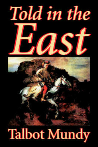 Cover of Told in the East by Talbot Mundy, Fiction