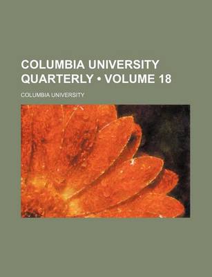 Book cover for Columbia University Quarterly (Volume 18)