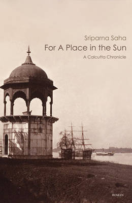 Book cover for For a Place in the Sun: A Calcutta Chronicle