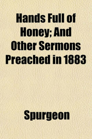 Cover of Hands Full of Honey; And Other Sermons Preached in 1883