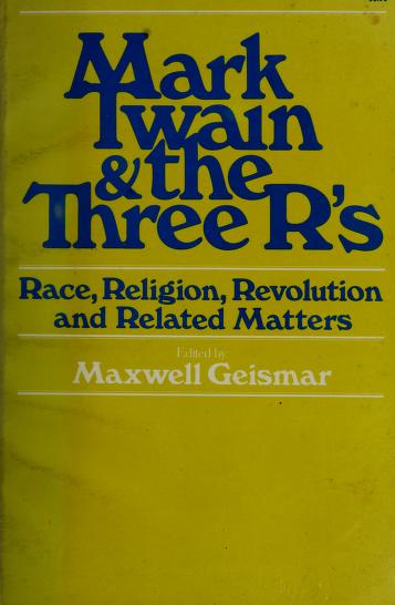 Book cover for Mark Twain and the Three R'S: Race, Religion, Revolution--And Related Matters