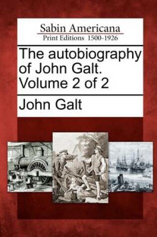 Cover of The Autobiography of John Galt. Volume 2 of 2