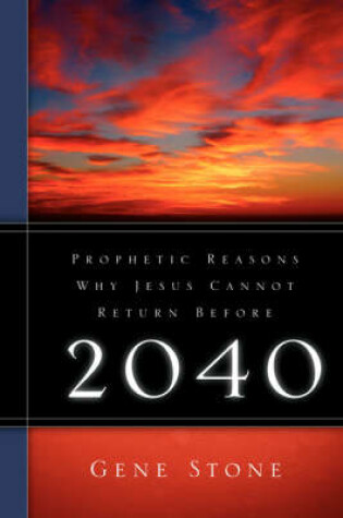 Cover of Prophetic Reasons Why Jesus Cannot Return Before 2040