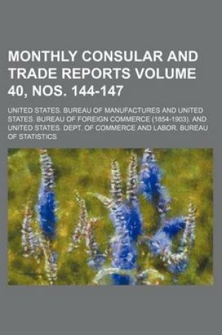 Cover of Monthly Consular and Trade Reports Volume 40, Nos. 144-147