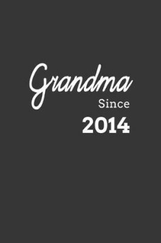 Cover of Grandma Since 2014 Notebook