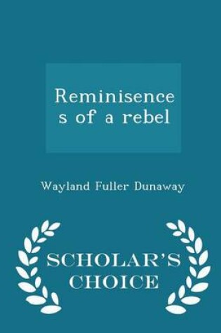 Cover of Reminisences of a Rebel - Scholar's Choice Edition