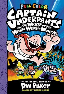 Book cover for Captain Underpants and the Wrath of the Wicked Wedgie Woman: Color Edition
