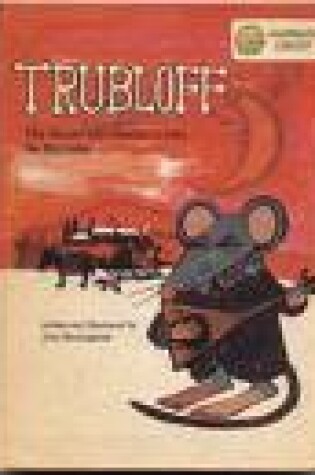Cover of Trubloff the Mouse Who Wanted