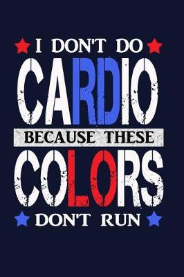 Book cover for I Don't Do Cardio Because These Colors Don't Run