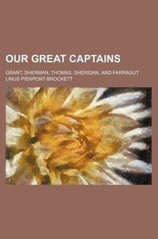 Cover of Our Great Captains; Grant, Sherman, Thomas, Sheridan, and Farragut