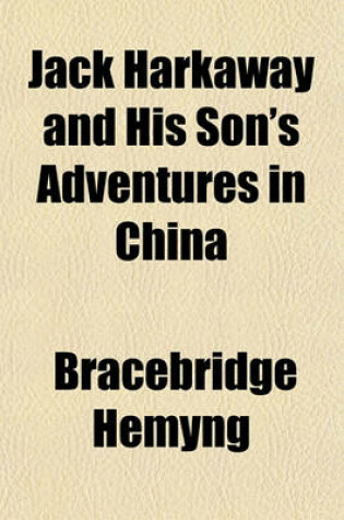 Cover of Jack Harkaway and His Son's Adventures in China