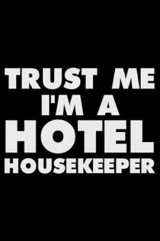 Cover of Trust Me I'm A Hotel Housekeeper