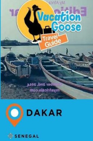 Cover of Vacation Goose Travel Guide Dakar Senegal