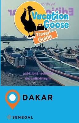 Book cover for Vacation Goose Travel Guide Dakar Senegal