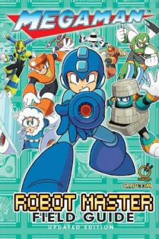 Cover of Mega Man: Robot Master Field Guide - Updated Edition