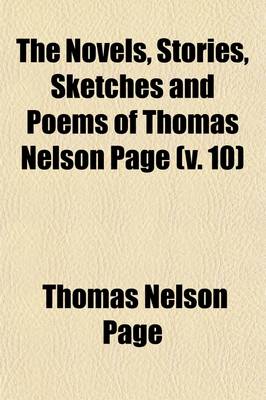 Book cover for The Novels, Stories, Sketches and Poems of Thomas Nelson Page (Volume 10)