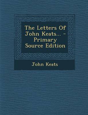 Book cover for The Letters of John Keats... - Primary Source Edition