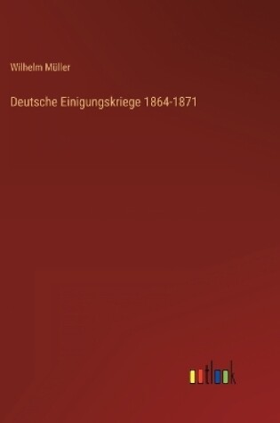 Cover of Deutsche Einigungskriege 1864-1871