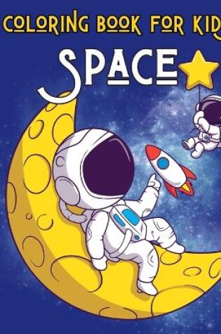 Cover of SPACE - Coloring Book for Kids - Ages 3-8