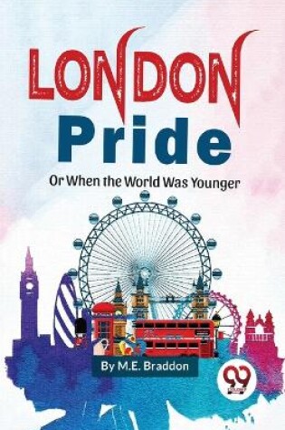 Cover of London Pride or When The Worlds Was Younger