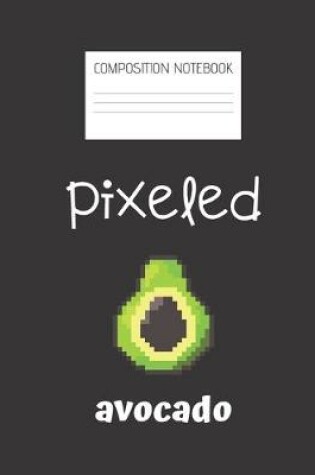 Cover of pixeled avocado Composition Notebook