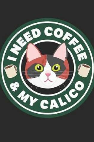 Cover of I Need Coffee & My Calico