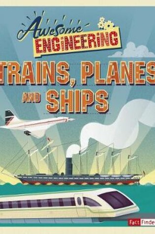 Cover of Awesome Engineering Trains, Planes, and Ships