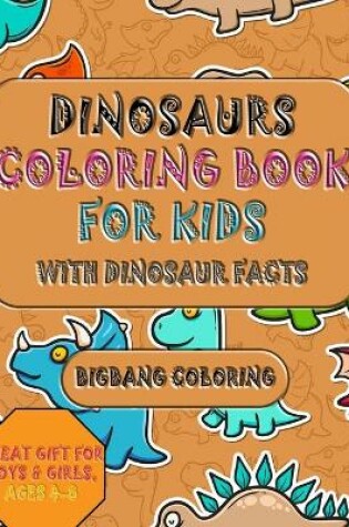 Cover of Dinosaur Coloring Book for Kids, With Dinosaur Facts