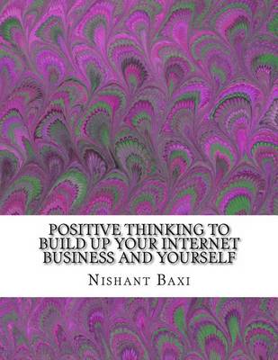 Book cover for Positive Thinking to Build Up Your Internet Business and Yourself