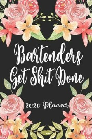 Cover of Bartenders Get Shit Done 2020 Planner