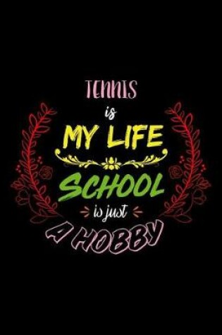 Cover of Tennis Is My Life School Is Just A Hobby