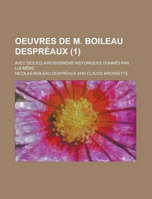 Book cover for Oeuvres de M. Boileau Despreaux; Avec Des Eclaircissemens Historiques Donnes Par Lui-Meme (1)