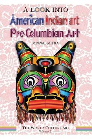 Cover of A Look Into American Indian Art, Pre-Columbian Art