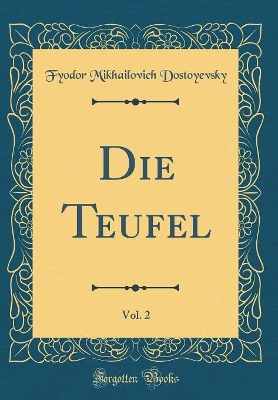 Book cover for Die Teufel, Vol. 2 (Classic Reprint)