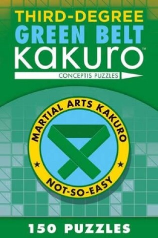 Cover of Third-Degree Green Belt Kakuro