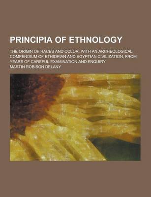 Book cover for Principia of Ethnology; The Origin of Races and Color, with an Archeological Compendium of Ethiopian and Egyptian Civilization, from Years of Careful