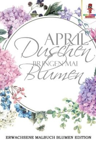 Cover of April Duschen bringen Mai Blumen