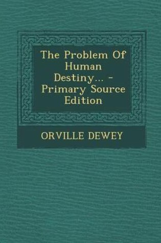 Cover of The Problem of Human Destiny... - Primary Source Edition