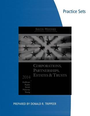 Book cover for Practice Sets for for Hoffman/Raabe/Smith/Maloney S South-Western Federal Taxation 2014: Corporations, Partnerships, Estates and Trusts, 37th