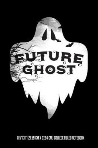 Cover of Future Ghost 8.5"x11" (21.59 cm x 27.94 cm) College Ruled Notebook