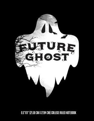 Book cover for Future Ghost 8.5"x11" (21.59 cm x 27.94 cm) College Ruled Notebook