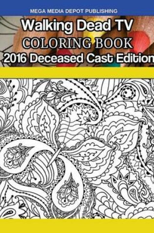 Cover of Walking Dead TV Deceased Cast 2016 Coloring Book