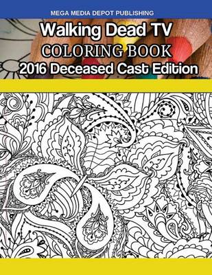 Book cover for Walking Dead TV Deceased Cast 2016 Coloring Book