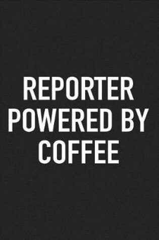 Cover of Reporter Powered by Coffee