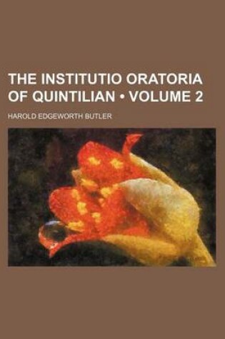 Cover of The Institutio Oratoria of Quintilian (Volume 2)