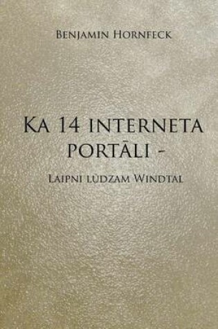 Cover of Ka 14 Interneta Portali - Laipni Ludzam Windtal