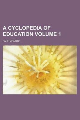 Cover of A Cyclopedia of Education Volume 1