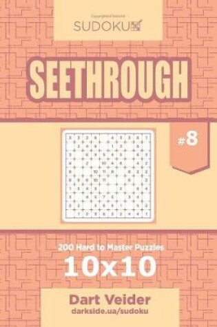 Cover of Sudoku Seethrough - 200 Hard to Master Puzzles 10x10 (Volume 8)