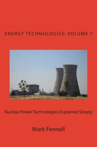 Cover of Nuclear Power Technologies Explained Simply