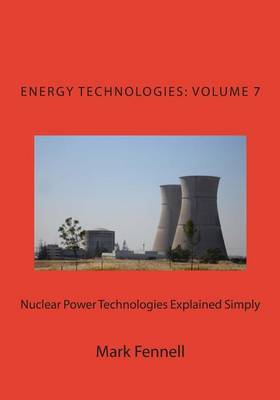 Book cover for Nuclear Power Technologies Explained Simply